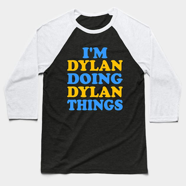 I'm Dylan doing Dylan things Baseball T-Shirt by TTL